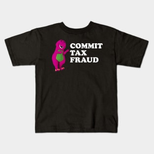 barney Commit Tax Fraud - Commit Tax Fraud Funny Tax Season Kids T-Shirt